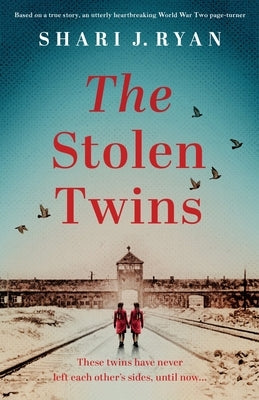 The Stolen Twins: Based on a true story, an utterly heartbreaking World War Two page-turner by Ryan, Shari J.