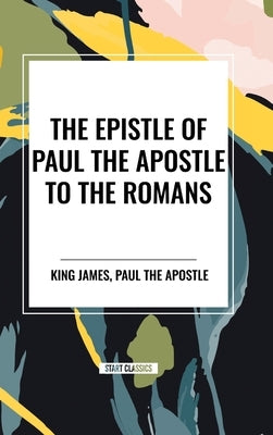 The Epistle of Paul the Apostle to the ROMANS by King James