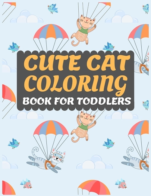 Cute Cat Coloring Book for Toddlers: Cat coloring book for kids & toddlers -Cat coloring books for preschooler-coloring book for boys, girls, fun acti by Press, Dipas