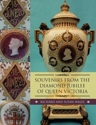 Souvenirs from the Diamond Jubilee of Queen Victoria by Wales, Richard