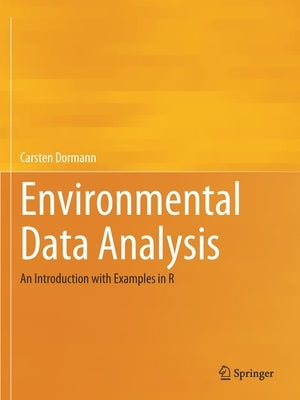 Environmental Data Analysis: An Introduction with Examples in R by Dormann, Carsten