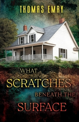 What Scratches Beneath the Surface by Emry, Thomas