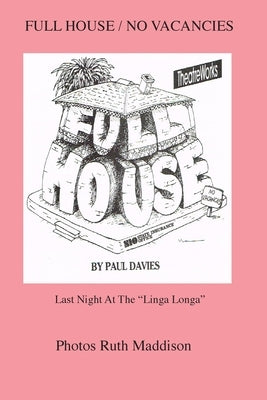 Full House/No Vacancies: Last Night At The "Linga Longa" by Davies, Paul Michael