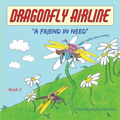 Dragonfly Airline: "A friend in need" by McCoy, Robert
