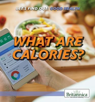 What Are Calories? by Harmon, Daniel E.