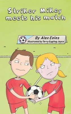 Striker Mikey Meets His Match by Joyce, Terry Eagling
