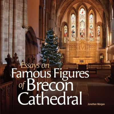 Essays on Famous Figures of Brecon Cathedral by Morgan, Jonathan