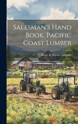 Salesman's Hand Book, Pacific Coast Lumber by Kane & Harcus Company