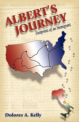 Albert's Journey: Footprints of an Immigrant by Kelly, Dolores A.
