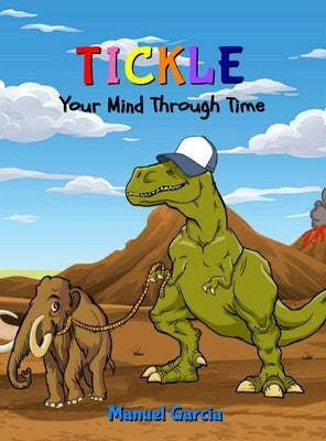 Tickle Your Mind Through Time by Garcia, Manuel