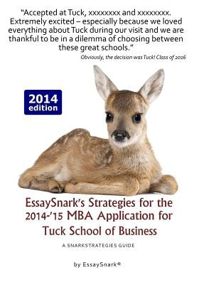 EssaySnark's Strategies for the 2014-'15 MBA Application for Tuck School of Business: A SnarkStrategies Guide by Snark, Essay