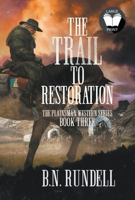 The Trail to Restoration: A Classic Western Series by Rundell, B. N.