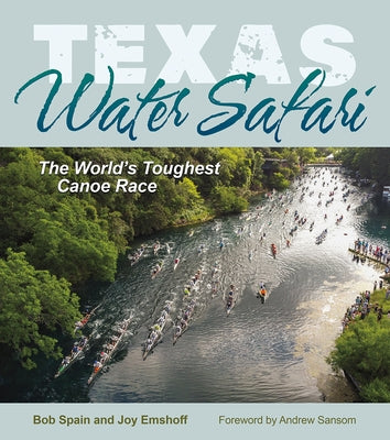 Texas Water Safari: The World's Toughest Canoe Race by Spain, Bob