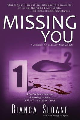 Missing You: A Companion Novella to Every Breath You Take by Sloane, Bianca