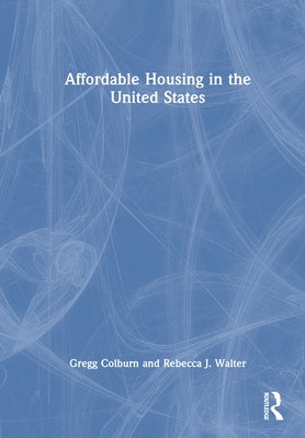 Affordable Housing in the United States by Colburn, Gregg