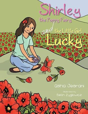 Shirley the Poppy Fairy and the Little Girl Lucky by Jesrani, Asha