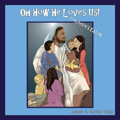 Oh How He Loves Us! Collector's Edition by Major, Joseph T., Jr.
