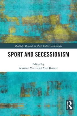 Sport and Secessionism by Vaczi, Mariann