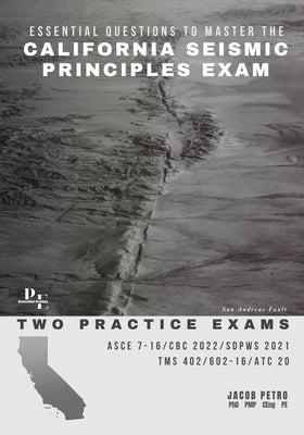 Essential Questions to Master the California Seismic Principles Exam: Two Practice Exams by Petro, Jacob