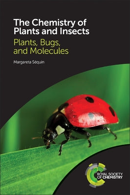 The Chemistry of Plants and Insects: Plants, Bugs, and Molecules by Séquin, Margareta
