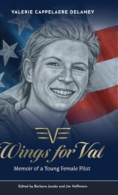 Wings for Val: Memoir of a Young Female Pilot by Cappelaere Delaney, Valerie