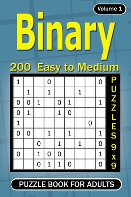 Binary puzzle books for Adults: 200 Easy to Medium Puzzles 9x9 (Volume 1) by Gurin, Alena