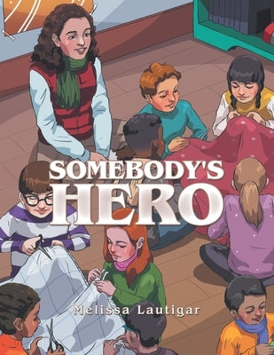 Somebody's Hero by Lautigar, Melissa