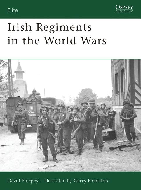 Irish Regiments in the World Wars by Murphy, David