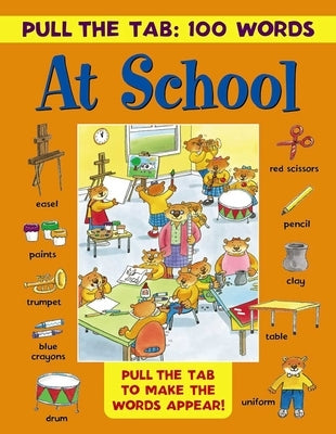Pull the Tab 100 Words: At School: Pull the Tabs to Make the Words Appear! by Lewis, Jan