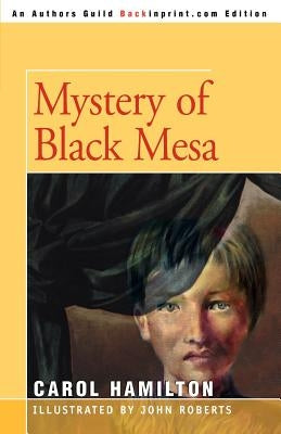 Mystery of Black Mesa by Hamilton, Carol J.