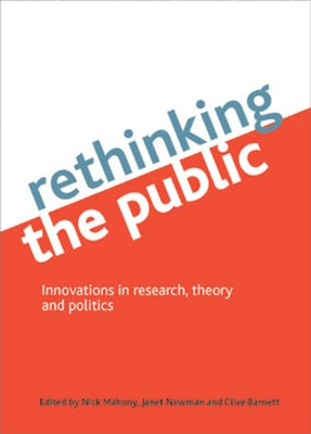 Rethinking the Public: Innovations in Research, Theory and Politics by Mahony, Nick