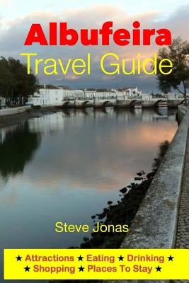 Albufeira Travel Guide - Attractions, Eating, Drinking, Shopping & Places To Stay by Jonas, Steve