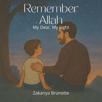 Remember Allah: My Dear, My Light by Brunotte, Zakariya