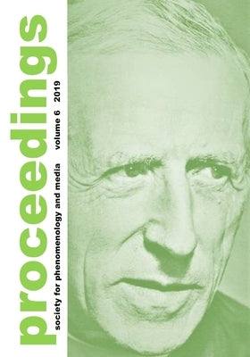 Proceedings: Proceedings of the 20th Annual International Conference of the Society for Phenomenology and Media by Society for Phenomenology and Media