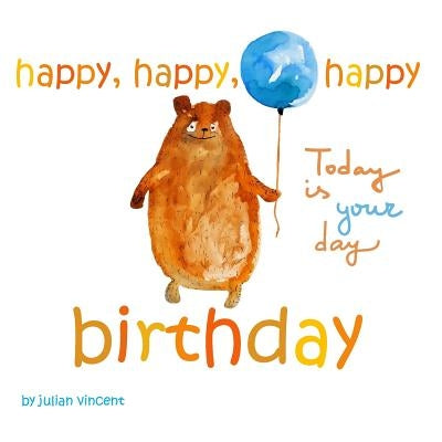 Happy, Happy, Happy Birthday: Today is Your Day: with Dedication and Celebration Page by Vincent, Julian