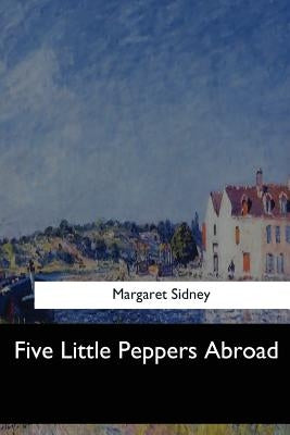 Five Little Peppers Abroad by Sidney, Margaret