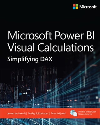Microsoft Power Bi Visual Calculations: Simplifying Dax by Ter Heerdt, Jeroen