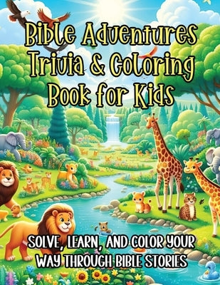 Bible Adventures Trivia & Coloring Book for Kids: Solve, Learn, and Color Your Way Through Bible Stories by Pen, Pampered