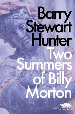 Two Summers of Billy Morton by Hunter, Barry Stewart