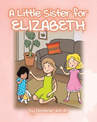 A Little Sister for Elizabeth by Unruh, Darlene