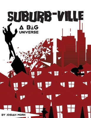 Suburb-ville: a BaG RPG Universe by Mork, Josiah