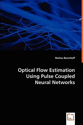 Optical Flow Estimation Using Pulse Coupled Neural Networks by Barenhoff, Markus