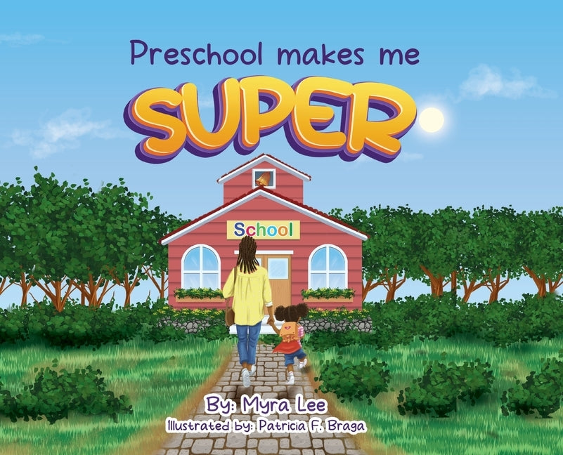 Preschool Makes Me Super by Lee, Myra