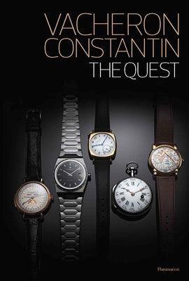 Vacheron Constantin: The Quest Since 1755 by Constantin, Vacheron