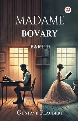 Madame Bovary Part II by Flaubert, Gustave