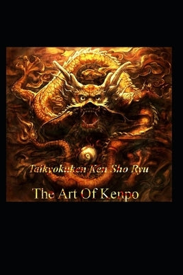 The Art of Kenpo: Taikyokuken Ken Sho-Ryu by Faraday, Mason Douglas