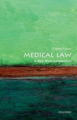 Medical Law: A Very Short Introduction by Foster, Charles