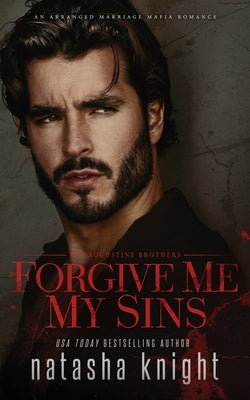 Forgive Me My Sins by Knight, Natasha