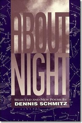 About Night: Selected and New Poems Volume 1 by Schmitz, Dennis