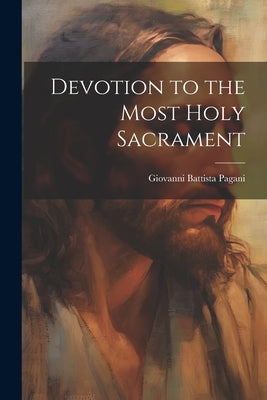 Devotion to the Most Holy Sacrament by Battista, Pagani Giovanni